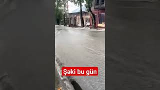 Şəki küçələri su içində