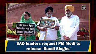 SAD leaders request PM Modi to release ‘Bandi Singhs’