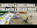 Barbless & Single Hook Options for Catch & Release Trout