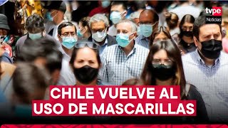 Chile retoma el uso obligatorio de mascarillas por fuerte brote de virus