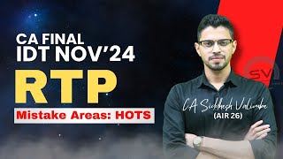 IDT RTP Learnings in 20 Min🔥| CA Final Nov'24 | Mistakes Areas Covered | by CA Siddhesh Valimbe