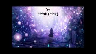 Nightcore - Try P!nk (Pink)