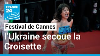 Festival de Cannes : l’Ukraine secoue la Croisette • FRANCE 24
