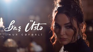 Nur Cəfərli — Baş Üstə (Rəsmi Musiqi Videosu)