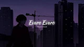 Evaro Evaro Song 😕 ( Slowed & Reverb ) - Brothers