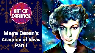 AoD043: Maya Deren's Anagram of Ideas (Part I)