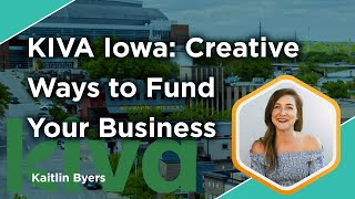 KIVA Iowa - Creative Ways to Fund Your Business