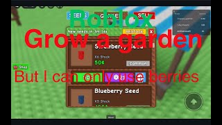 Roblox Grow A Graden but I can only use BERRIES!!!