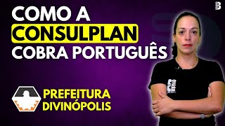 COMO A CONSULPLAN COBRA PORTUGUÊS | CONCURSO PREF. DE DIVINÓPOLIS MG