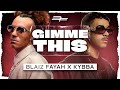 Blaiz Fayah X Kybba 
