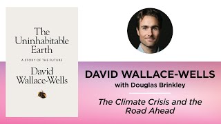 The Climate Crisis and the Road Ahead—David Wallace-Wells with Douglas Brinkley