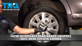 How to Replace Rear Brake Calipers 2011-2020 Toyota Sienna