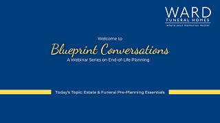 Ward Blueprint Conversations: Estate & Funeral Pre-Planning Essentials