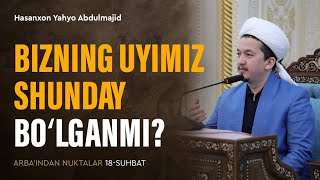 Bizning uyimiz shunday bo‘lganmi? | Arba'indan nuktalar