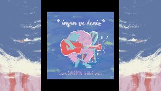 Sinağrit Baba - İnsan ve Deniz (Official Audio)