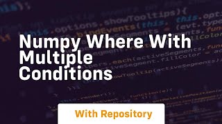 numpy where with multiple conditions