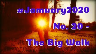 #jamuary2020 No. 20 - The Big Walk