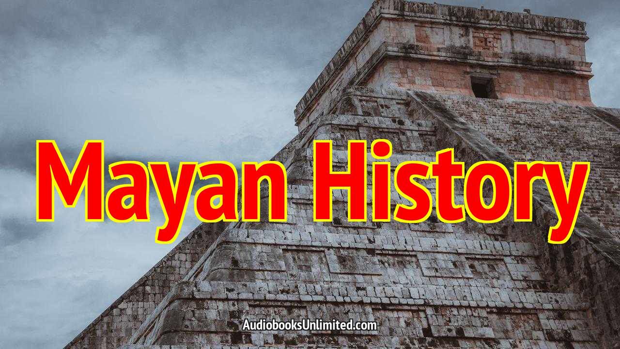 Mayan Civilization History Audiobook Youtube