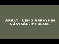 Array : Using Arrays in a JavaScript class