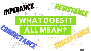 Terminologies Electrical Engineers Need To Know - Impedance, Reactance, Admittance, Conductance