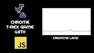 Making Chrome T-Rex Game with JS - [Part 1]: Creating Land