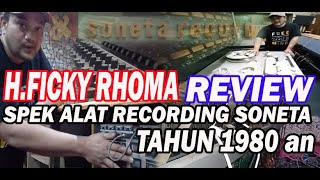 H. FICKY RHOMA Review Spesifikasi Alat Recording Soneta Group Tahun 1980an