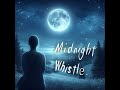 midnight whistle