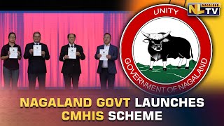 NAGALAND GOVT LAUNCHES CMHIS SCHEME IN KOHIMA