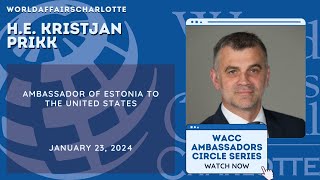 WACC Ambassadors Circle Series with H.E. Kristjan Prikk