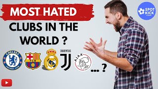 Most Hated Clubs in the World? 😡| ലോകത്തിലെ ഏറ്റവും വെറുക്കപ്പെട്ട ക്ലബ്ബുകൾ? | Football | Spot Kick