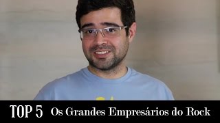 Os empresários do rock | Top 5 | Alta Fidelidade