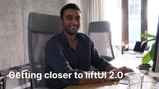 liftUI 2.0 | Getting closer