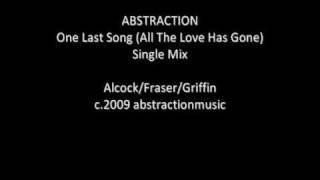 Abstraction - One Last Song (All The Love Has Gone) Single Mix