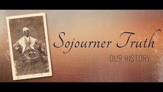Sojourner Truth: Our History