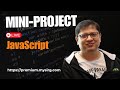 Let's build a mini project in JavaScript | JavaScript in Depth