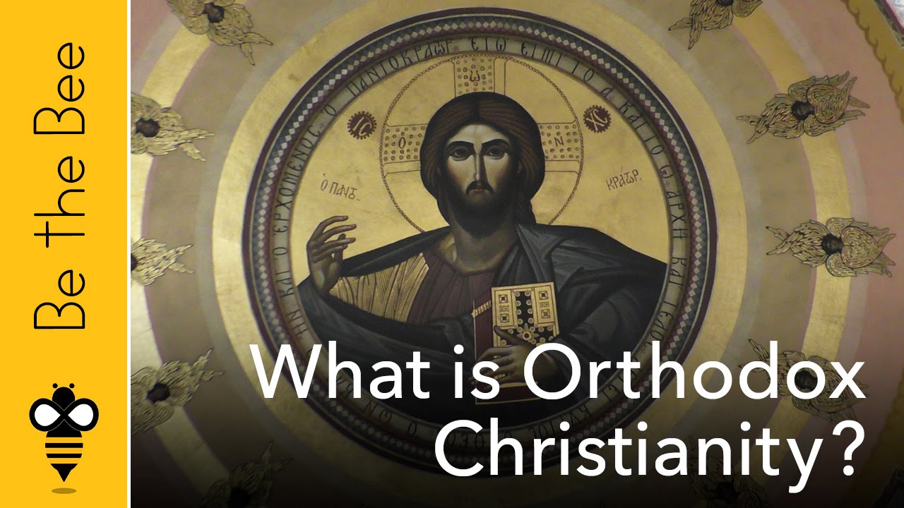 Be The Bee # 61 | What Is Orthodox Christianity? - YouTube