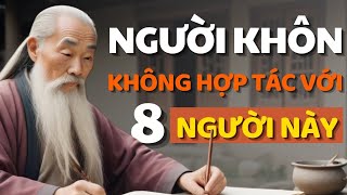 Cổ Nhân Dạy: Đừng Hợp Tác Với 8 Loại Người Này, Để Tránh Phiền Phức - Triết Lý Cuộc Sống