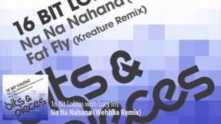 16 Bit Lolitas with Lucy Iris - Na Na Nahana (Wehbba Remix)