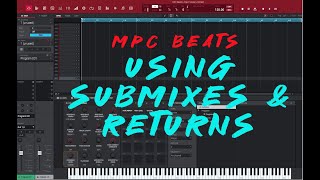 Using Submix and Return Channels in MPC Beats