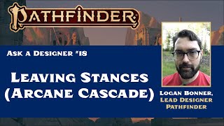 Ask a Paizo Designer #18: Leaving Stances and Does Arcane Cascade Invalidate Itself?