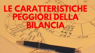 La caratteristica Peggiore della Bilancia