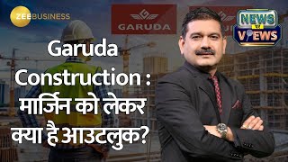 News Par Views | Garuda Construction's Outlook on Margins and Profitability | Anil Singhvi