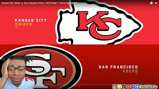 49ERS FAN REACTS TO Kansas City Chiefs vs. San Francisco 49ers | 2024 Week 7 Game Highlights