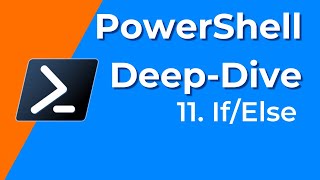 11. If/Else - PowerShell Deep-Dive
