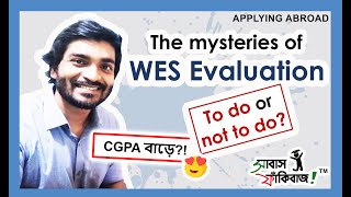 WES Evaluation - to do or not to do - for Bangladeshi students