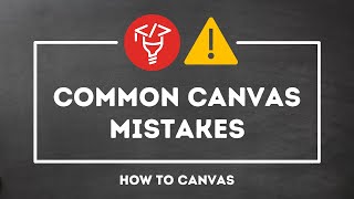 Common Canvas mistakes that teachers should avoid
