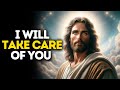 I Will Take Care of You | God Says | God Message Today | Gods Message Now | God Message | God Say