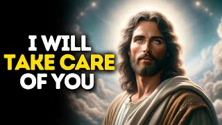 I Will Take Care of You | God Says | God Message Today | Gods Message Now | God Message | God Say