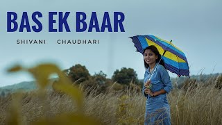 Bas Ek Bar Tumko Dekhne Ko Tarsu (Soham Naik) | Female Cover | Shivani Chaudhari