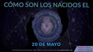 Cómo son los NACIDOS el 20 de Mayo?